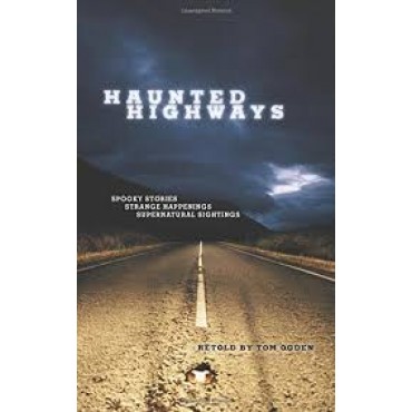 Haunted Highways : Spooky Stories, Strange Happenings, and Supernatural Sightings   {USED}